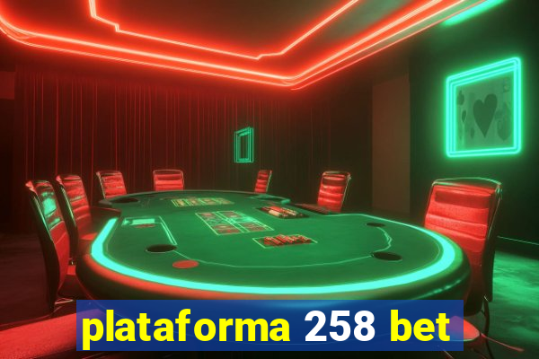 plataforma 258 bet